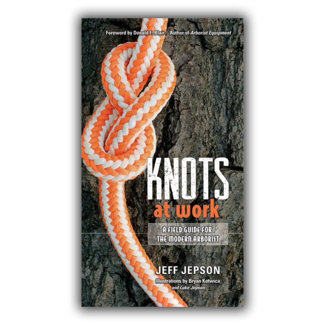 Knots at Work: A Field Guide for the Modern Arborist
