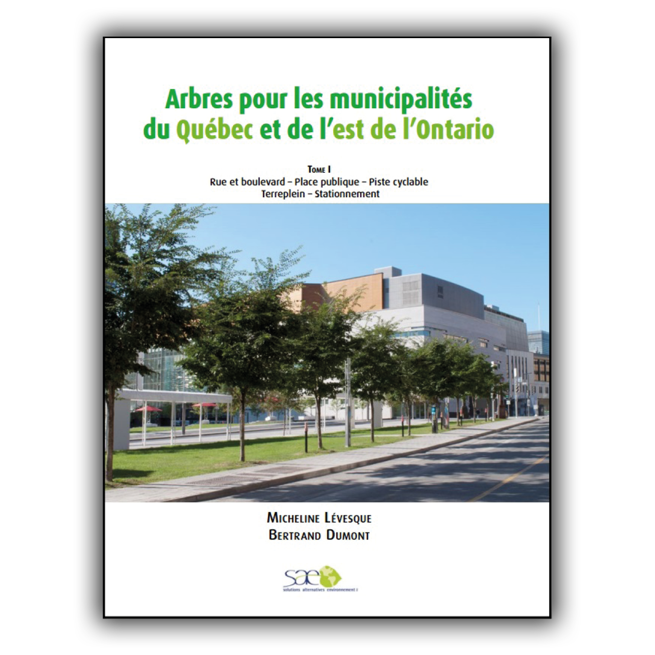 Arbres pour les municipalités du Québec et de l'est de l'Ontario Tome 1 Arbres pour les municipalités du Québec et de l'est de l'Ontario Tome 1