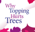 Whytoppinghurtstrees