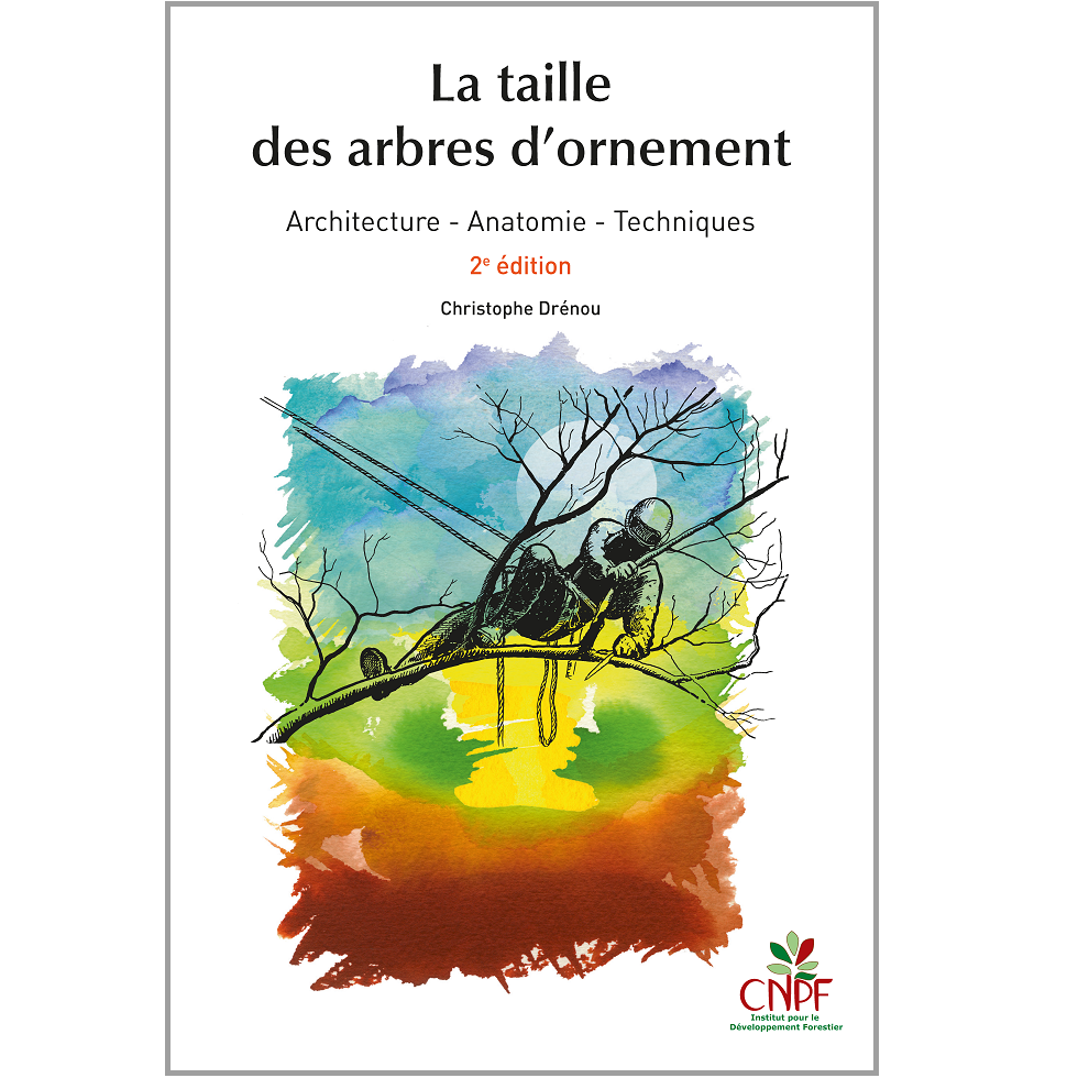 Taille des arbres d'ornement 2e Édition revue et augmentée (La) Taille des arbres d'ornement 2e Édition revue et augmentée (La)